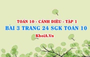 Bài 3 trang 24 SGK Toán 10 tập 1 Cánh Diều